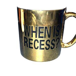 Gold Ceramic Mug "When Is Recess?" By Home Essentials 12 Oz Dishwasher Safe